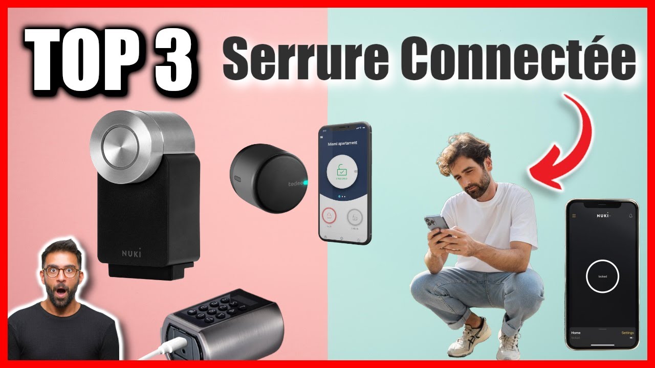 TOP 3 : MEILLEURE SERRURE CONNECTEE 2024